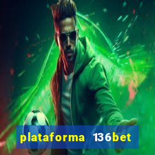 plataforma 136bet paga mesmo